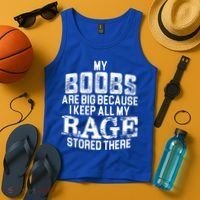 My Boobs Are Big Because I Keep All My Rage Stored There Gift Tank Top thumb 4