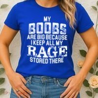 My Boobs Are Big Because I Keep All My Rage Stored There Gift Women's T-Shirt thumb 2