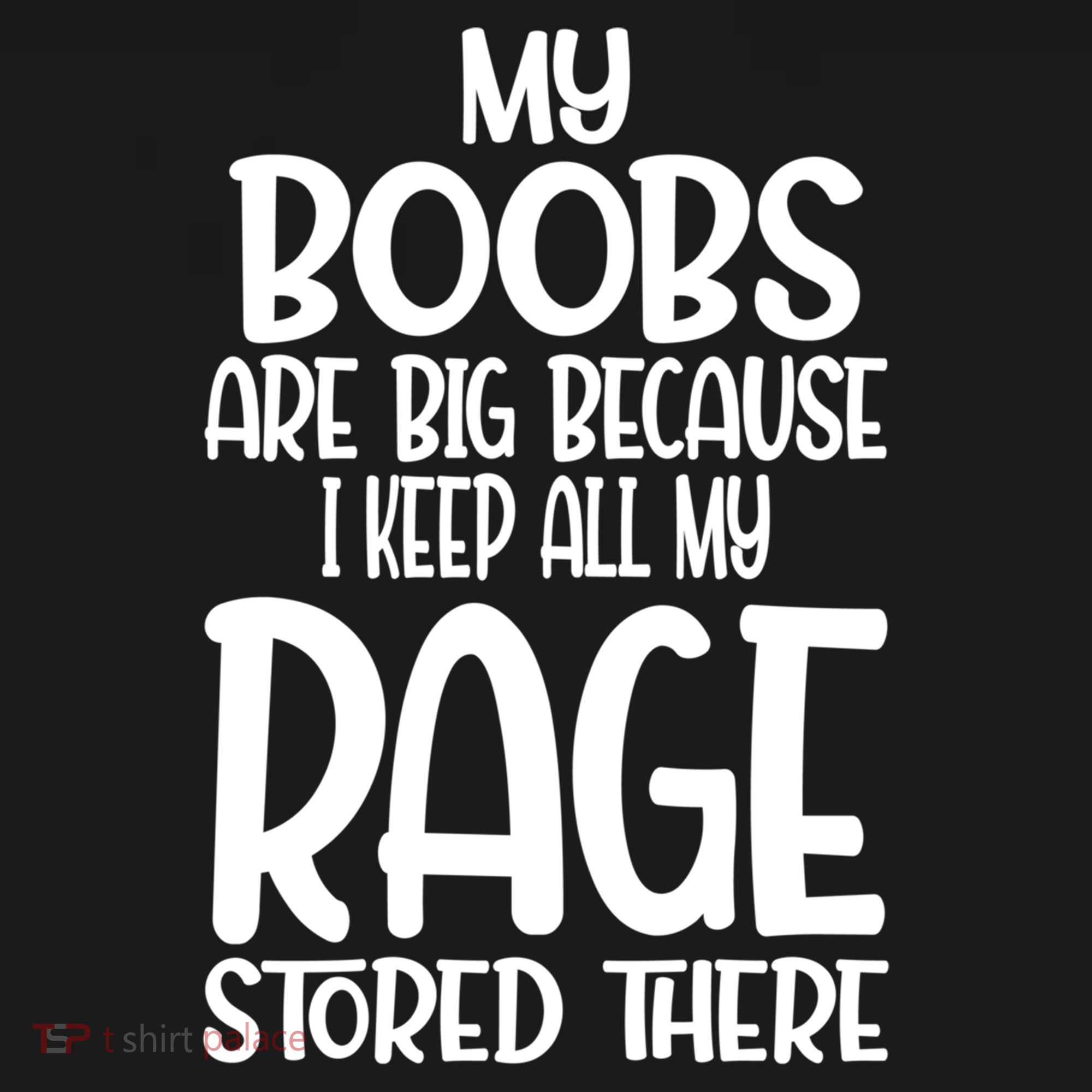 My Boobs Are Big Because I Keep All My Rage Stored There Cute Gift Bucket Hat