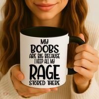 My Boobs Are Big Because I Keep All My Rage Stored There Cute Gift Coffee Mug thumb 3