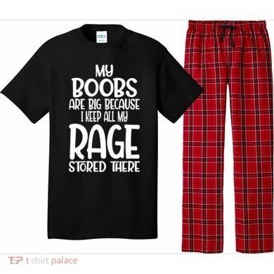 My Boobs Are Big Because I Keep All My Rage Stored There Cute Gift Pajama Set