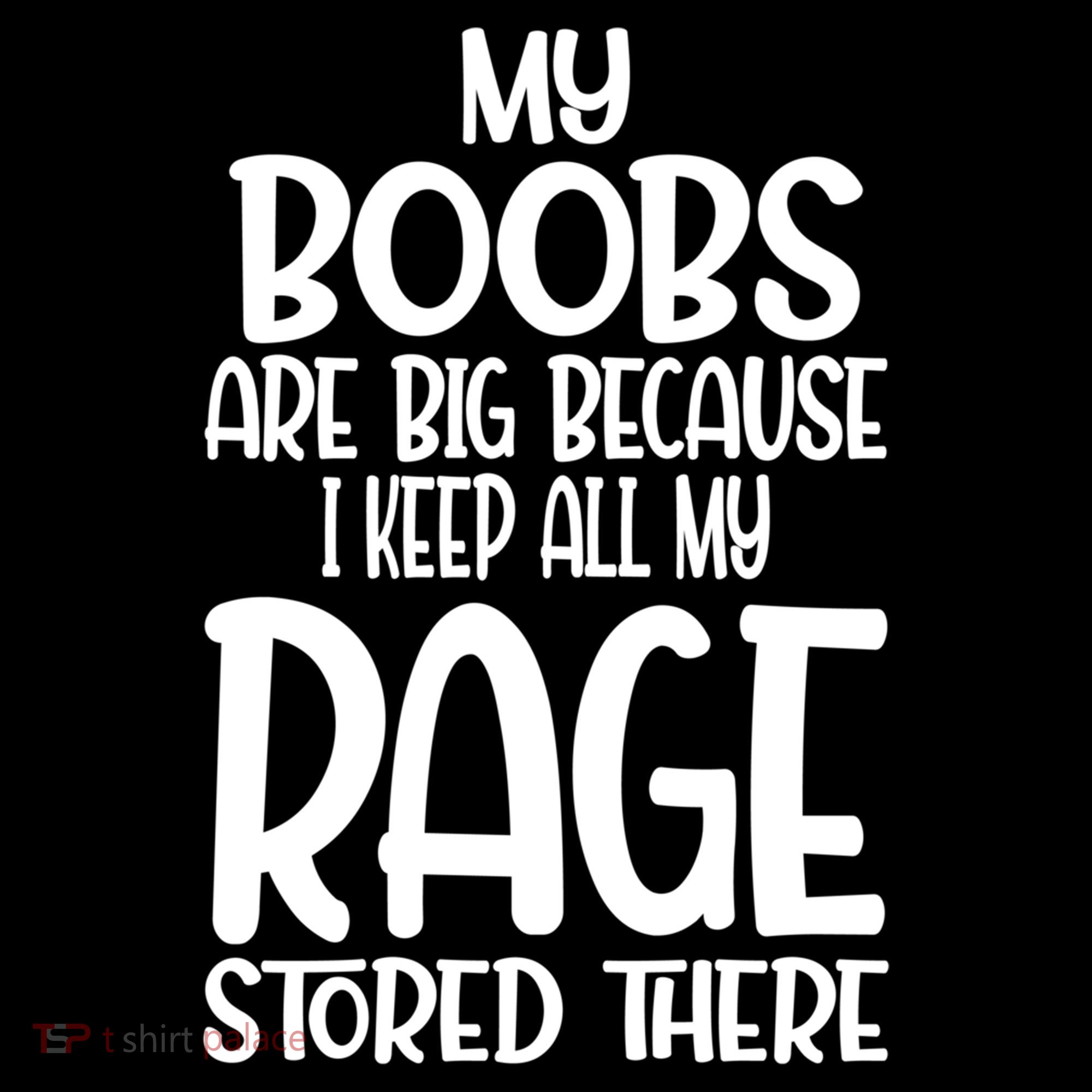 My Boobs Are Big Because I Keep All My Rage Stored There Cute Gift Women's Hoodie
