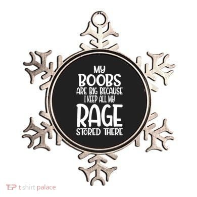 My Boobs Are Big Because I Keep All My Rage Stored There Cute Gift Ornament