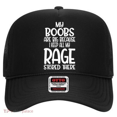 My Boobs Are Big Because I Keep All My Rage Stored There Cute Gift Hat