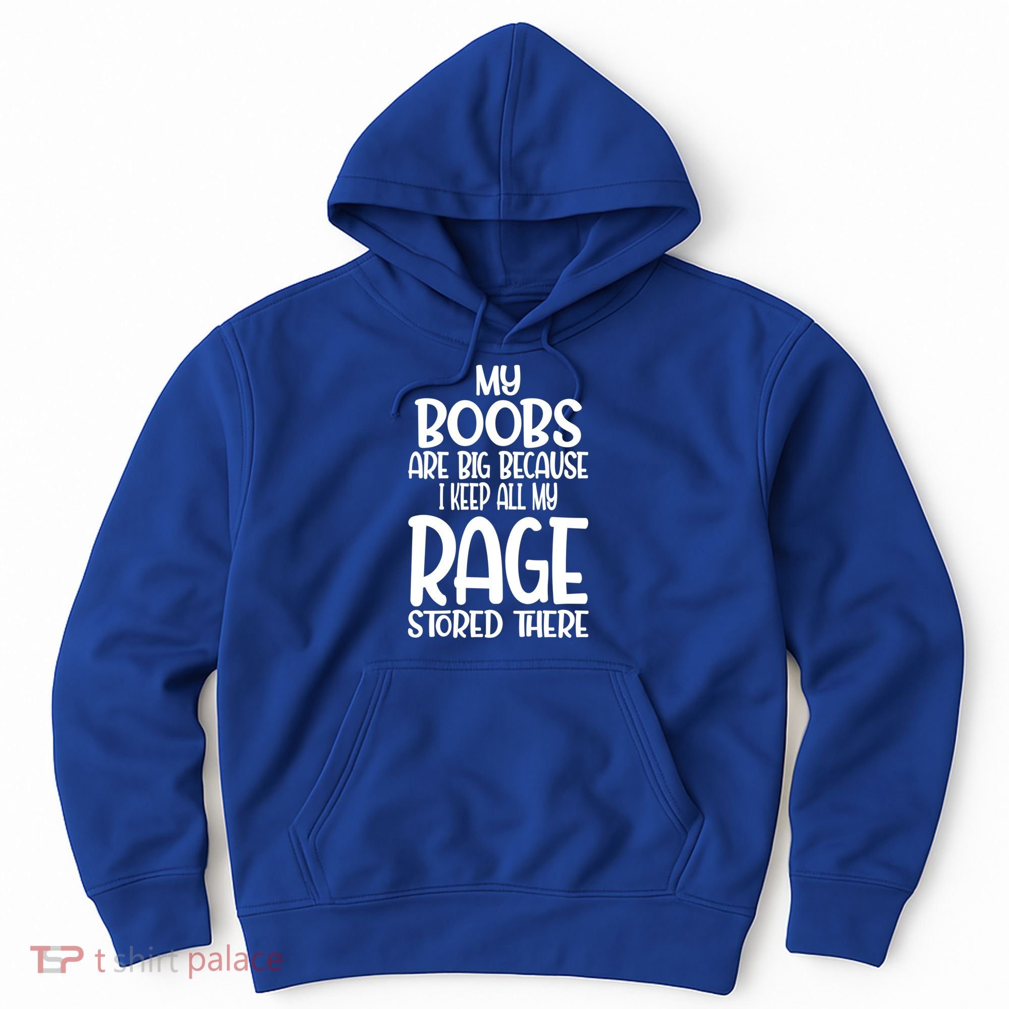 My Boobs Are Big Because I Keep All My Rage Stored There Cute Gift Hoodie