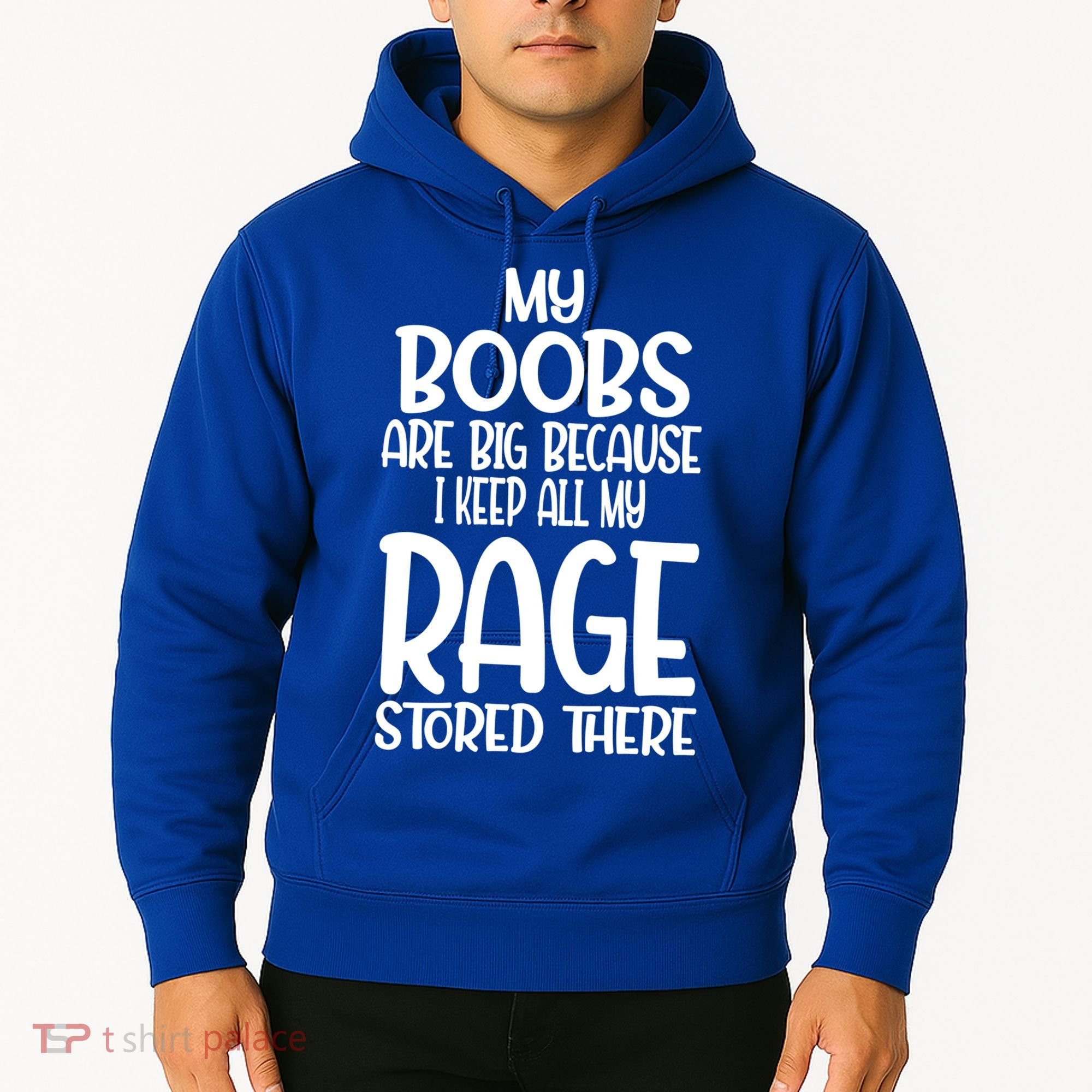 My Boobs Are Big Because I Keep All My Rage Stored There Cute Gift Hoodie