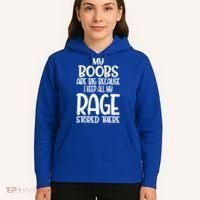 My Boobs Are Big Because I Keep All My Rage Stored There Cute Gift Hoodie thumb 5