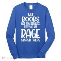 My Boobs Are Big Because I Keep All My Rage Stored There Cute Gift Long Sleeve Shirt thumb 0