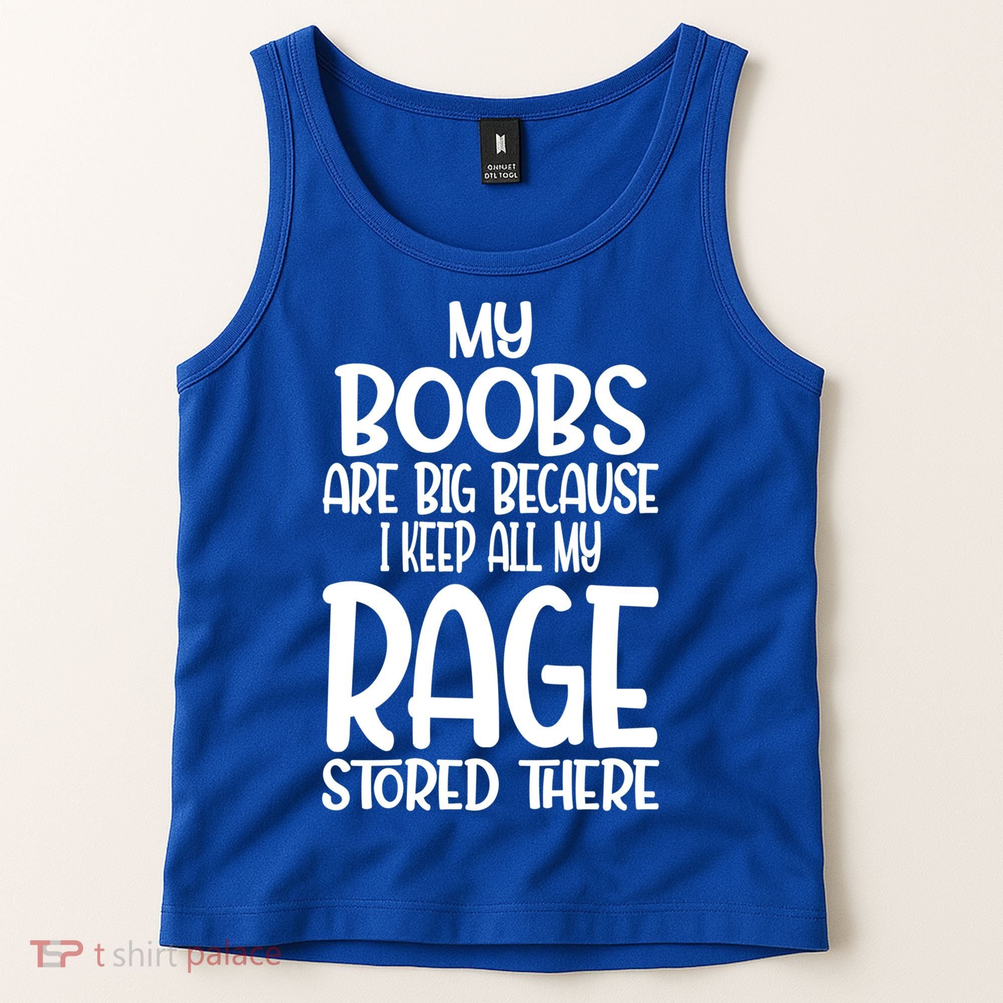 My Boobs Are Big Because I Keep All My Rage Stored There Cute Gift Tank Top
