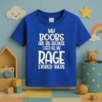 My Boobs Are Big Because I Keep All My Rage Stored There Cute Gift Toddler T-Shirt thumb 3