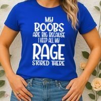 My Boobs Are Big Because I Keep All My Rage Stored There Cute Gift Women's T-Shirt thumb 2