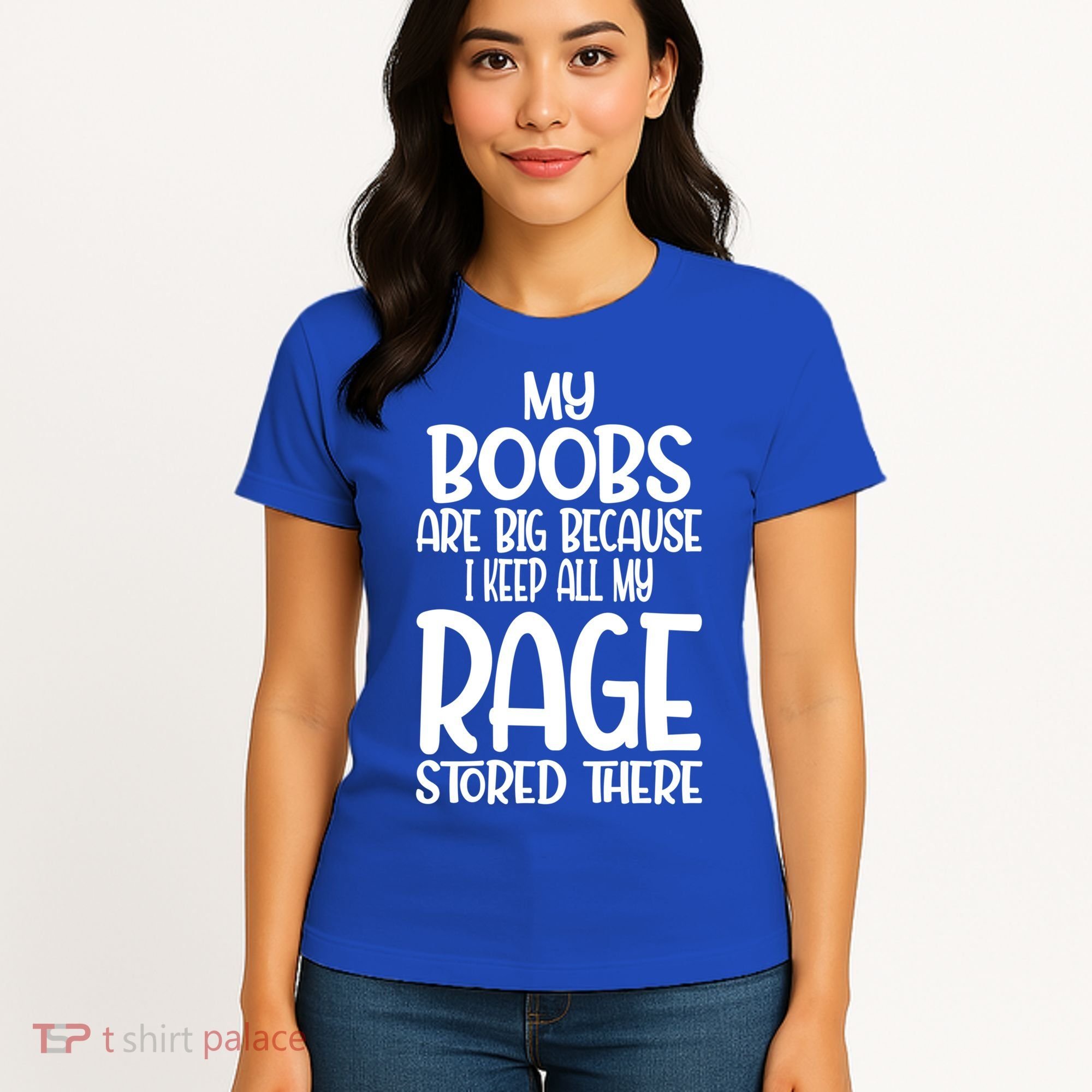 My Boobs Are Big Because I Keep All My Rage Stored There Cute Gift Women's T-Shirt
