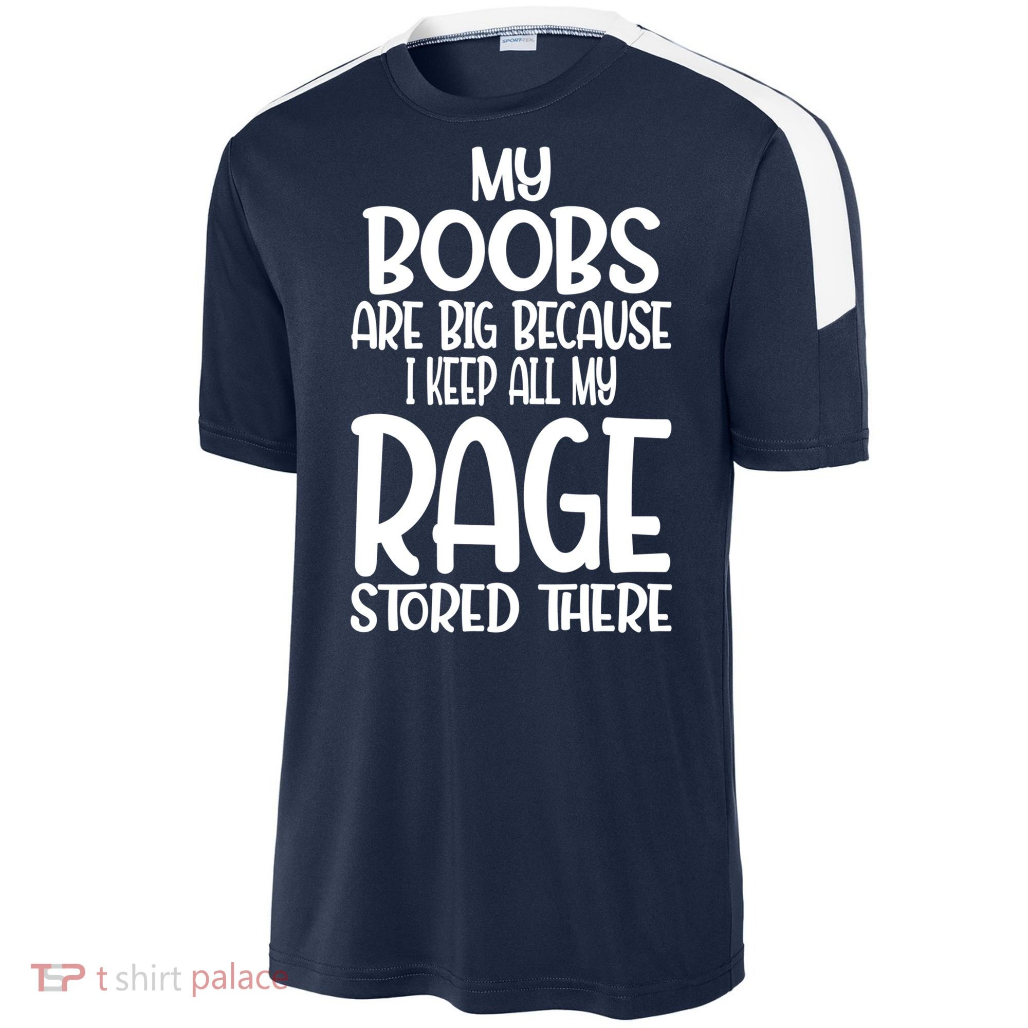 My Boobs Are Big Because I Keep All My Rage Stored There Cute Gift Sport-Tek Competitor United Soccer Jersey
