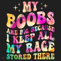 My Boobs Are Big Because I Keep All My Rage Stored There Gift Women's Sweatshirt thumb 2