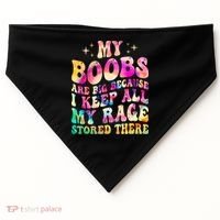 My Boobs Are Big Because I Keep All My Rage Stored There Gift USA-Made Doggie Bandana thumb 0