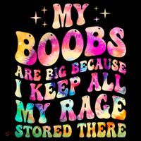 My Boobs Are Big Because I Keep All My Rage Stored There Gift Coffee Mug thumb 5