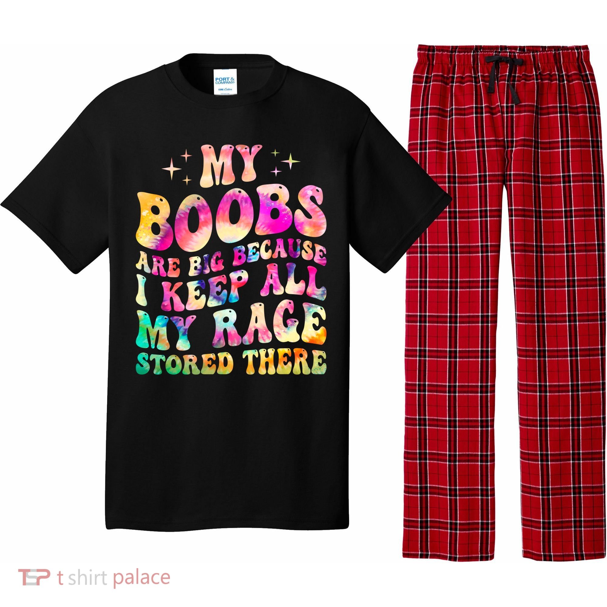My Boobs Are Big Because I Keep All My Rage Stored There Gift Pajama Set