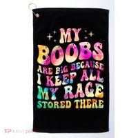 My Boobs Are Big Because I Keep All My Rage Stored There Gift Golf Towel thumb 0