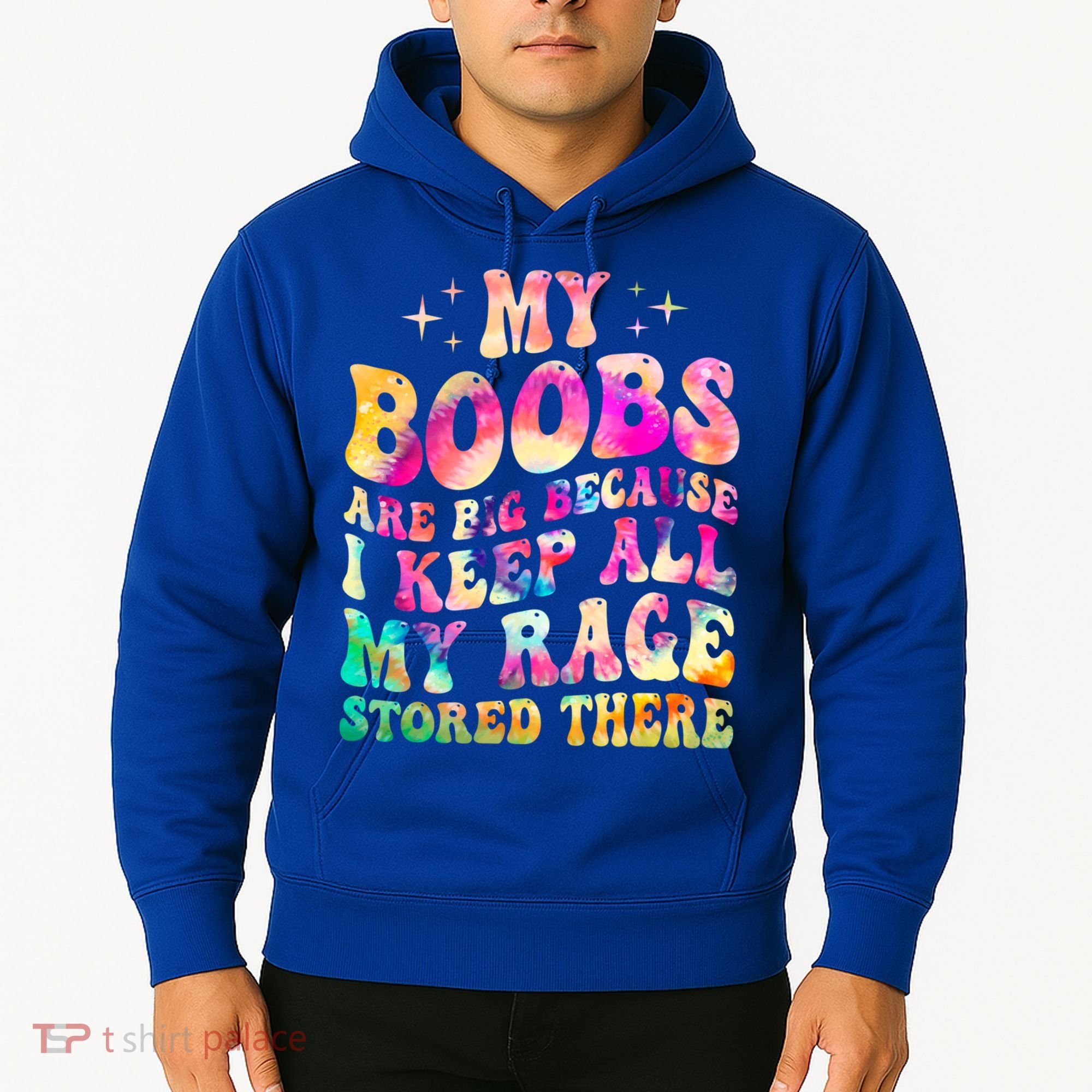 My Boobs Are Big Because I Keep All My Rage Stored There Gift Hoodie