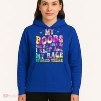 My Boobs Are Big Because I Keep All My Rage Stored There Gift Hoodie thumb 5