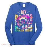 My Boobs Are Big Because I Keep All My Rage Stored There Gift Long Sleeve Shirt thumb 0