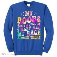 My Boobs Are Big Because I Keep All My Rage Stored There Gift Sweatshirt thumb 0