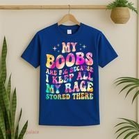 My Boobs Are Big Because I Keep All My Rage Stored There Gift T-Shirt thumb 2