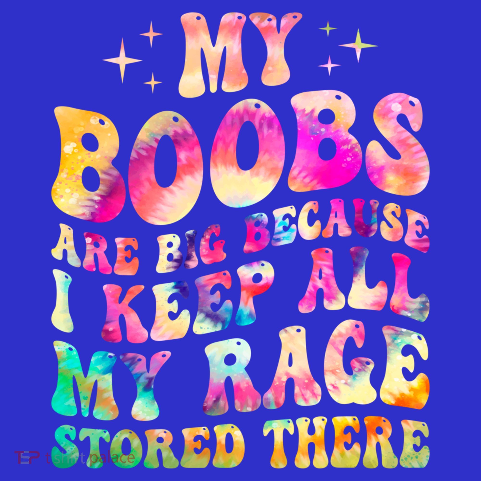 My Boobs Are Big Because I Keep All My Rage Stored There Gift Mousepad