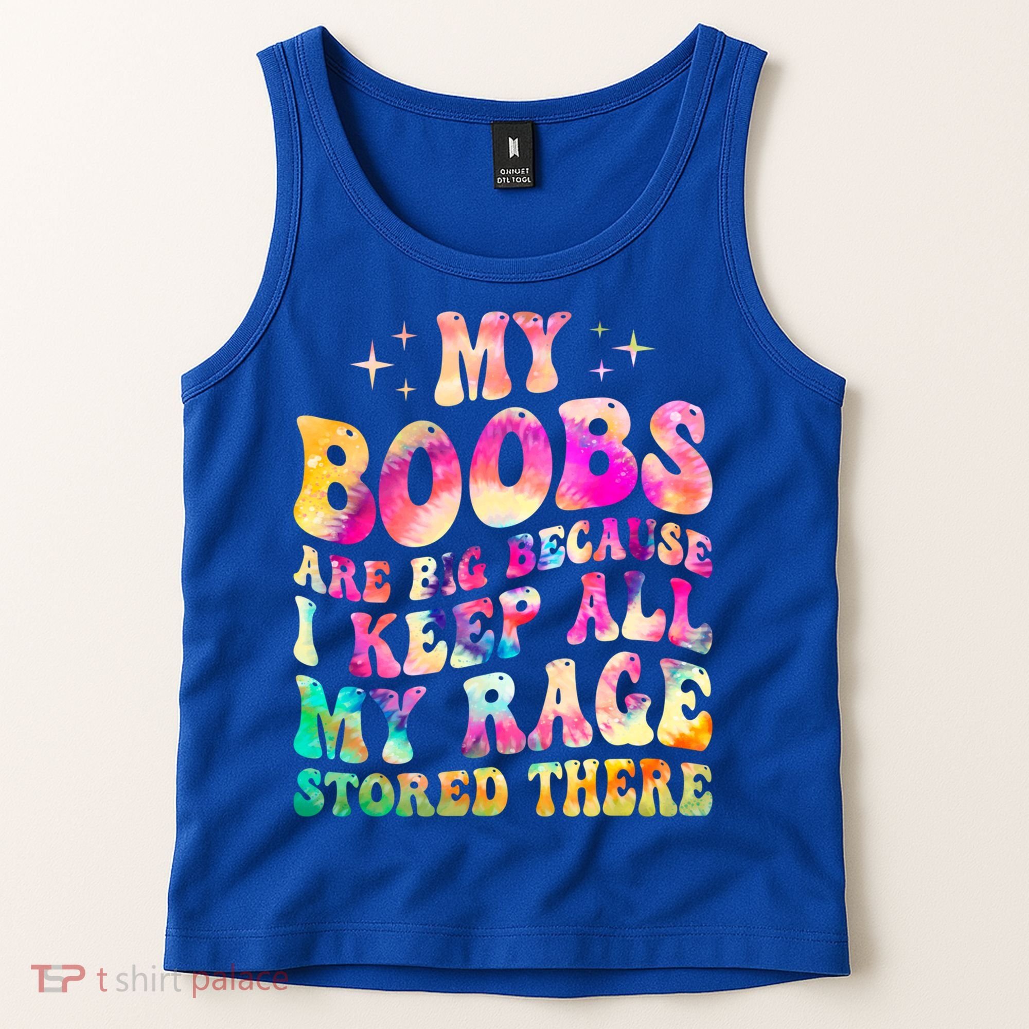 My Boobs Are Big Because I Keep All My Rage Stored There Gift Tank Top