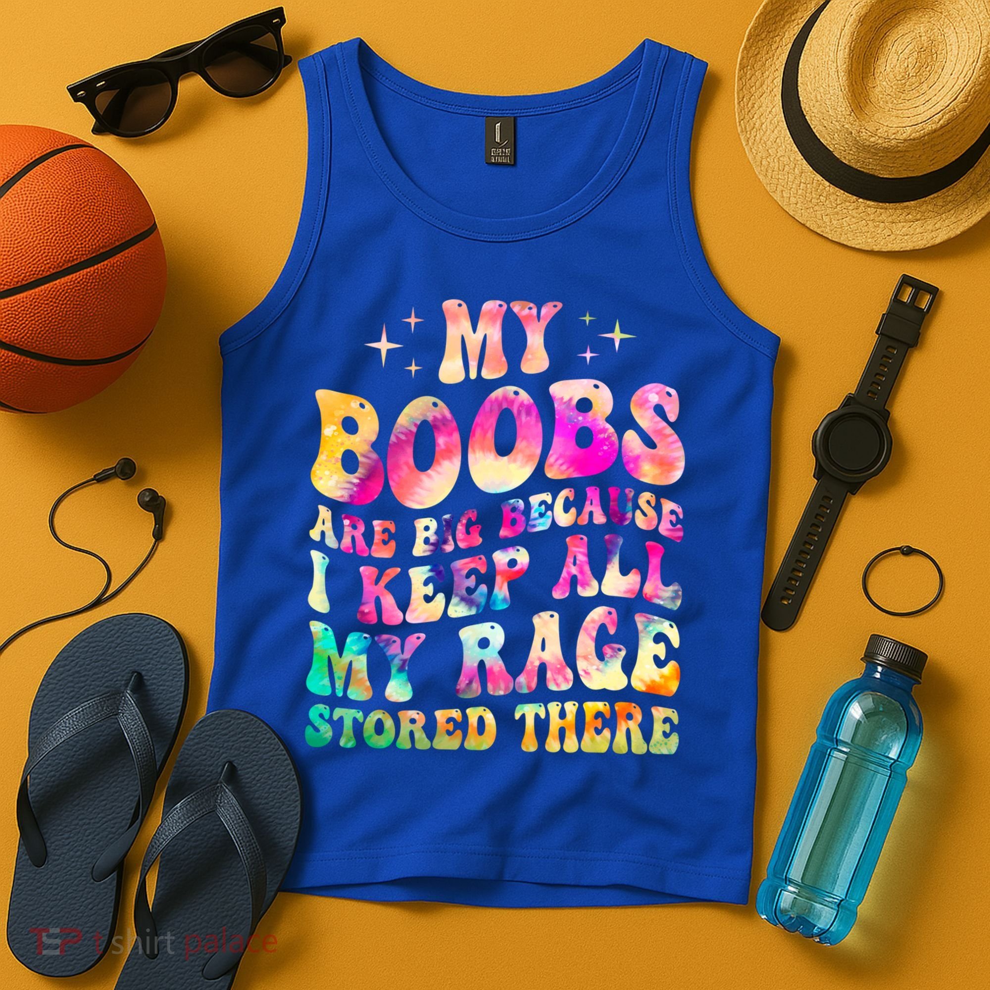 My Boobs Are Big Because I Keep All My Rage Stored There Gift Tank Top