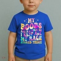 My Boobs Are Big Because I Keep All My Rage Stored There Gift Toddler T-Shirt thumb 2