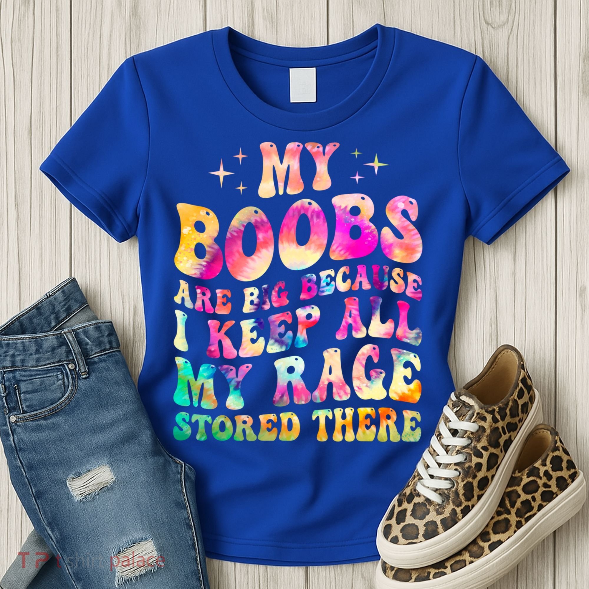 My Boobs Are Big Because I Keep All My Rage Stored There Gift Women's T-Shirt