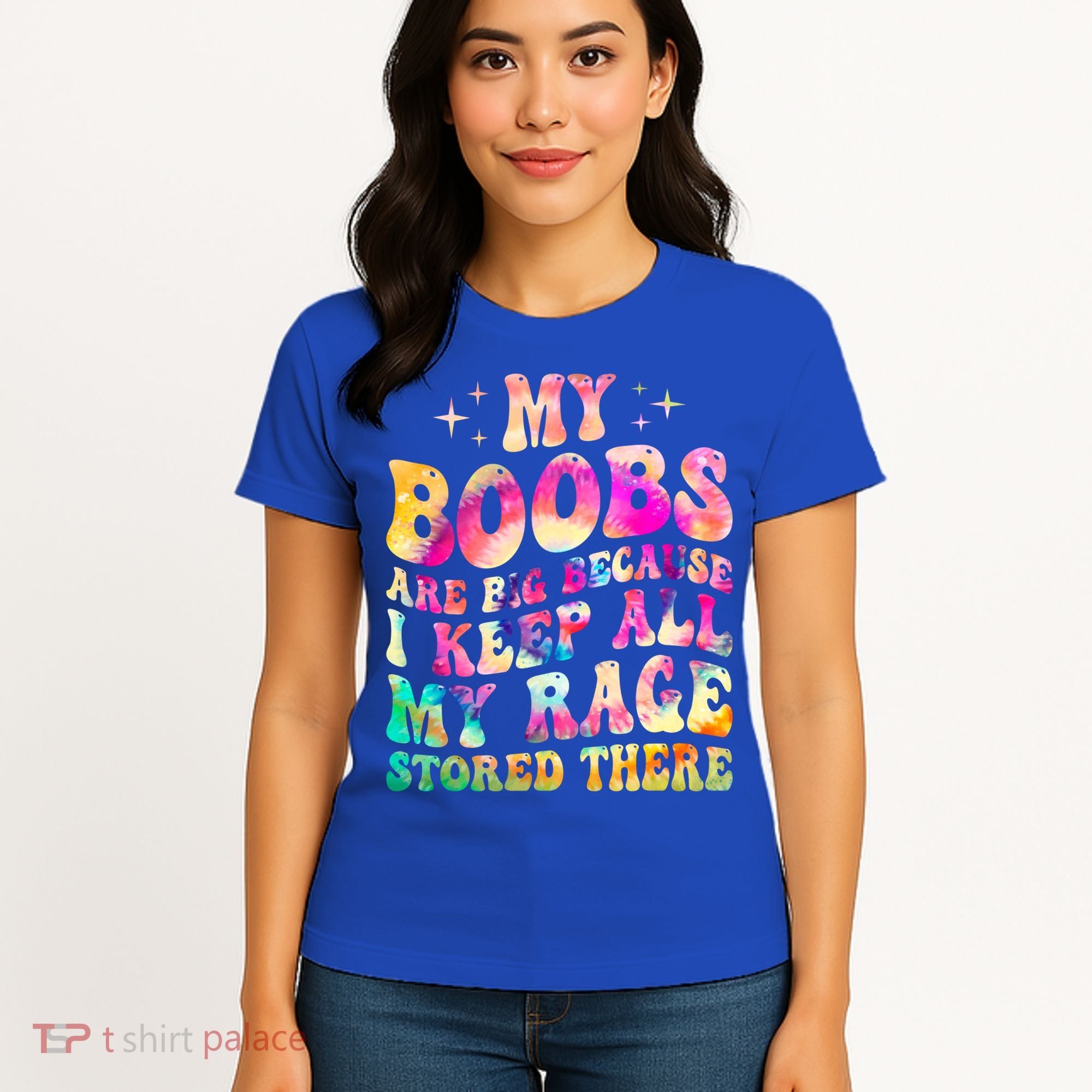 My Boobs Are Big Because I Keep All My Rage Stored There Gift Women's T-Shirt