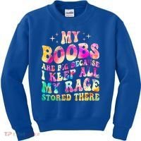 My Boobs Are Big Because I Keep All My Rage Stored There Gift Kids Sweatshirt thumb 0