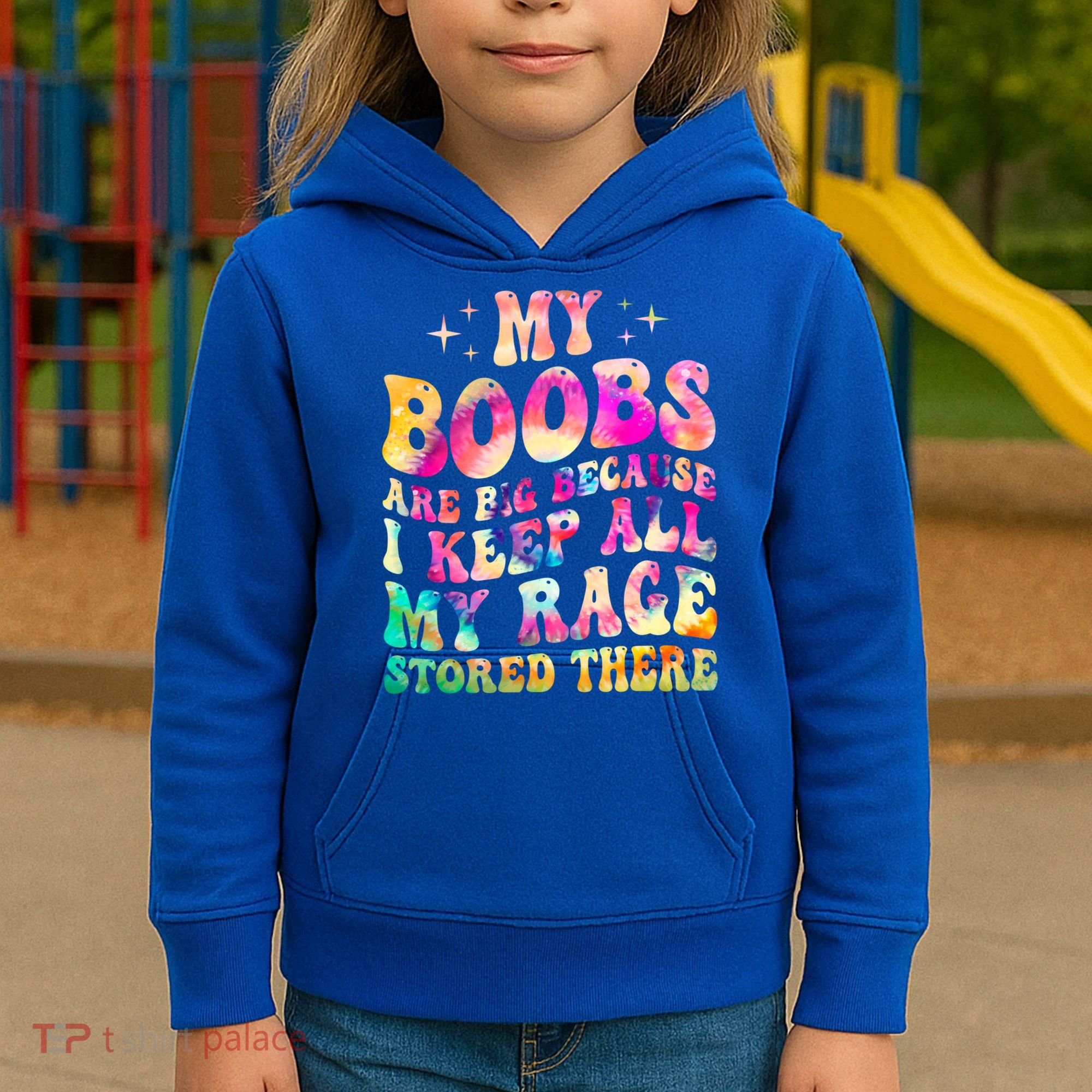 My Boobs Are Big Because I Keep All My Rage Stored There Gift Kids Hoodie