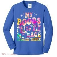 My Boobs Are Big Because I Keep All My Rage Stored There Gift Kids Long Sleeve Shirt thumb 0