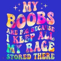 My Boobs Are Big Because I Keep All My Rage Stored There Gift Kids Long Sleeve Shirt thumb 2
