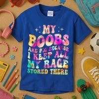 My Boobs Are Big Because I Keep All My Rage Stored There Gift Kids T-Shirt thumb 3