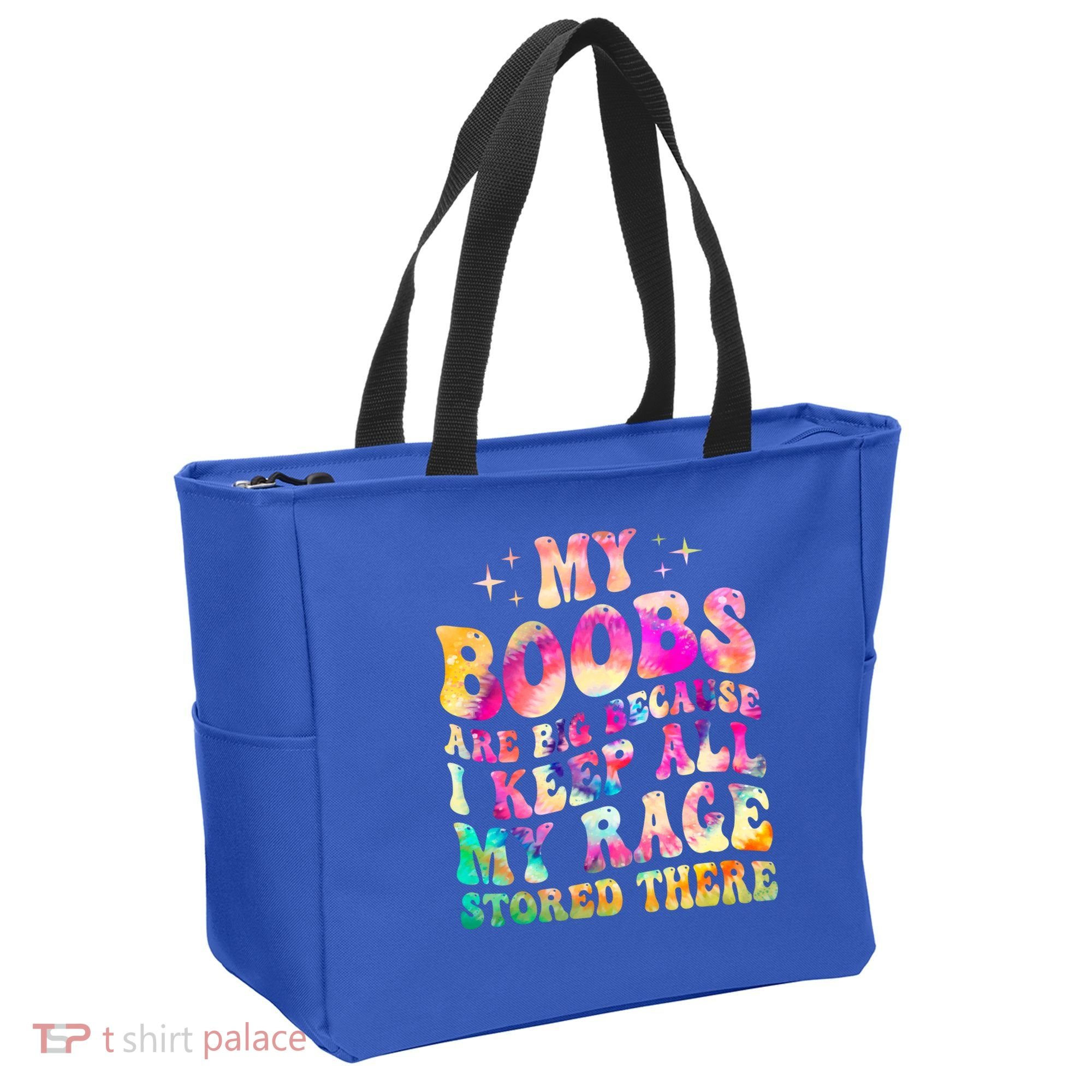 My Boobs Are Big Because I Keep All My Rage Stored There Gift Tote Bag