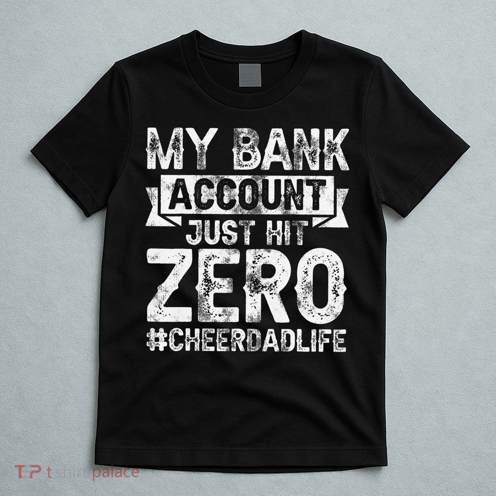 My Bank Account Just Hit Zero Cheer Dad Proud Cheer Father T-Shirt