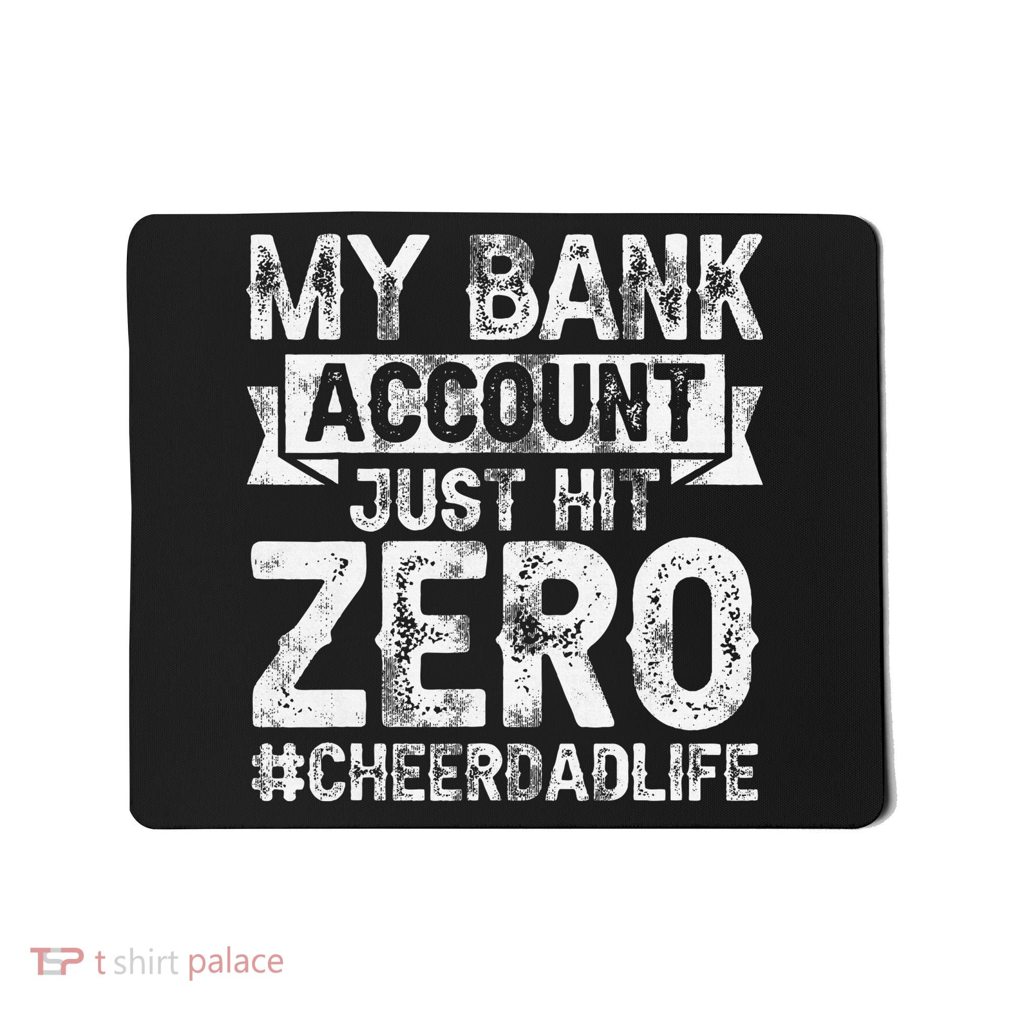 My Bank Account Just Hit Zero Cheer Dad Proud Cheer Father Mousepad