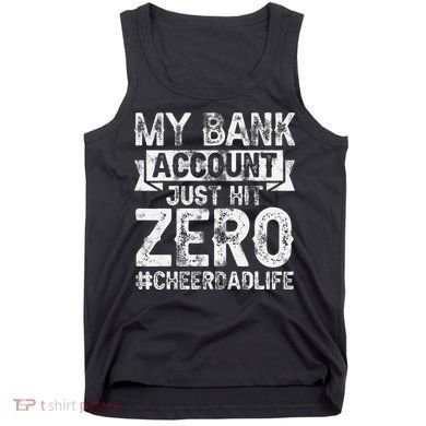 My Bank Account Just Hit Zero Cheer Dad Proud Cheer Father Tank Top