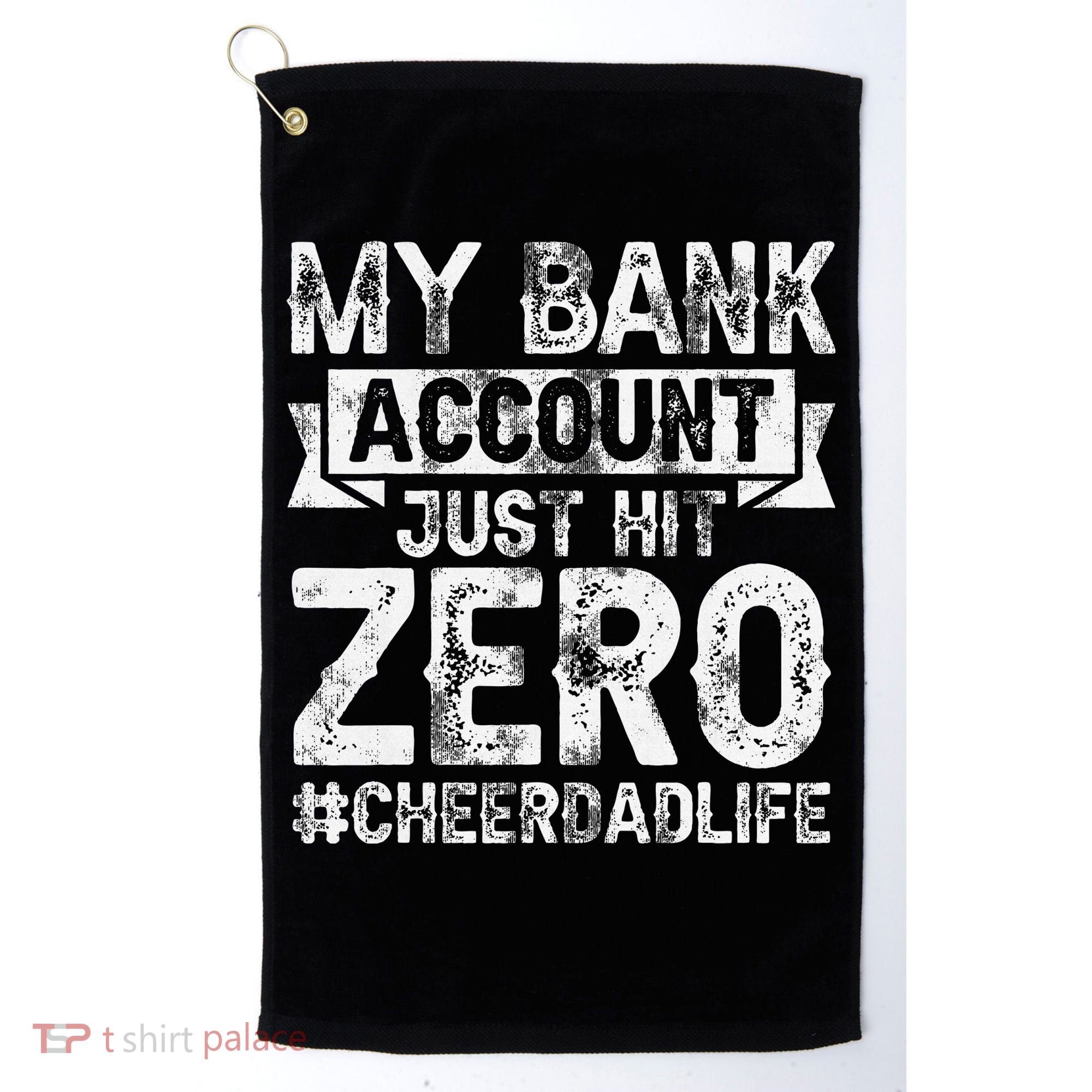 My Bank Account Just Hit Zero Cheer Dad Proud Cheer Father Golf Towel