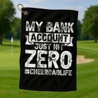 My Bank Account Just Hit Zero Cheer Dad Proud Cheer Father Golf Towel thumb 1