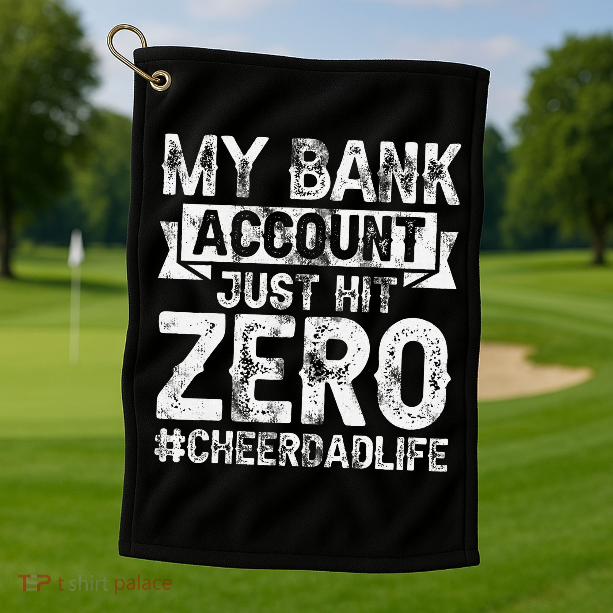 My Bank Account Just Hit Zero Cheer Dad Proud Cheer Father Golf Towel