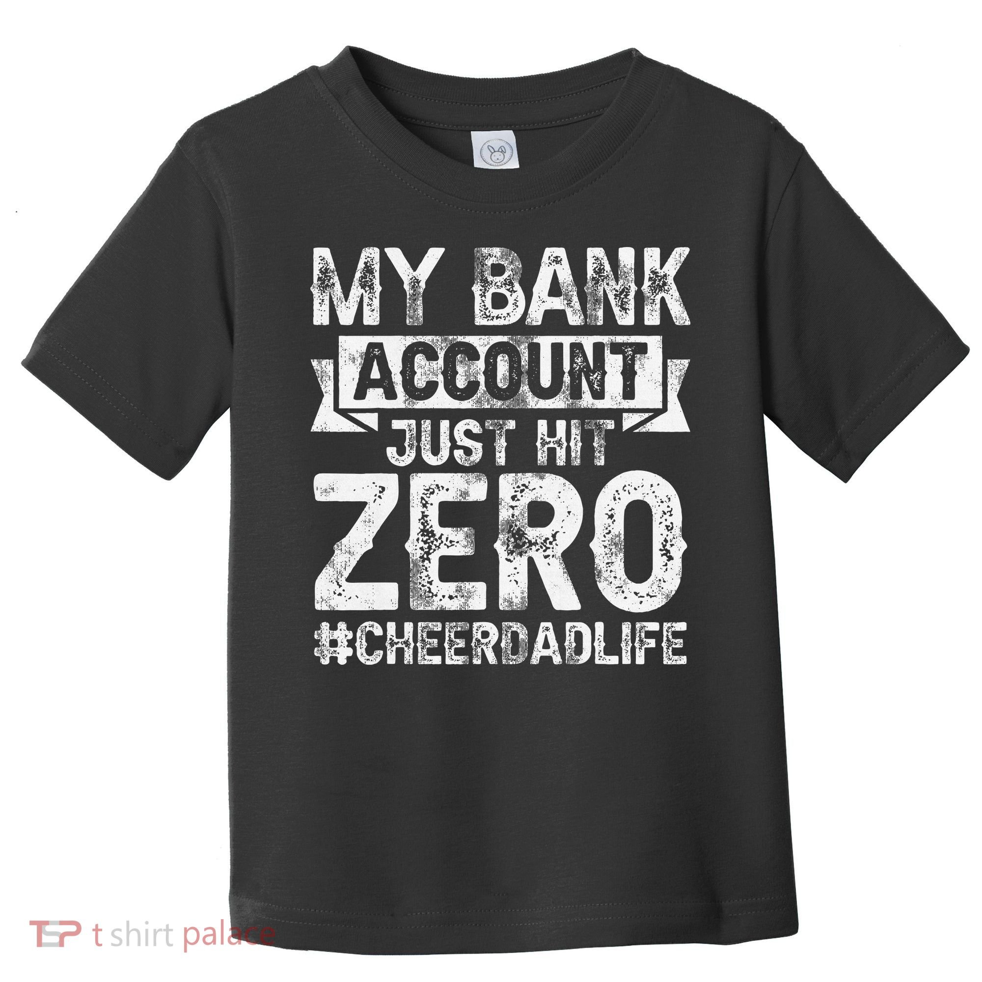 My Bank Account Just Hit Zero Cheer Dad Proud Cheer Father Toddler T-Shirt