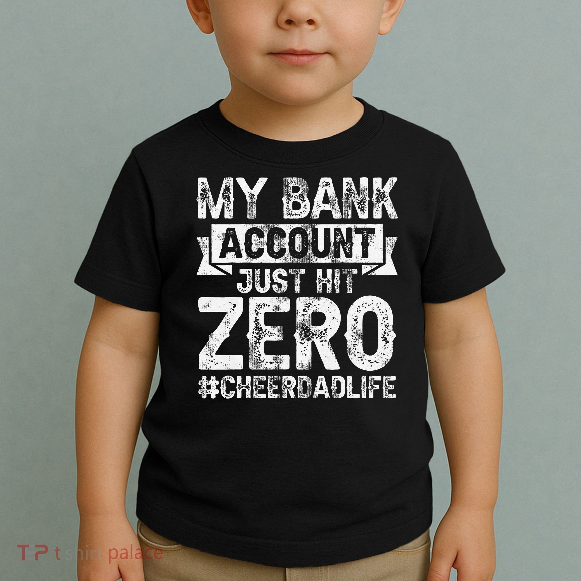 My Bank Account Just Hit Zero Cheer Dad Proud Cheer Father Toddler T-Shirt