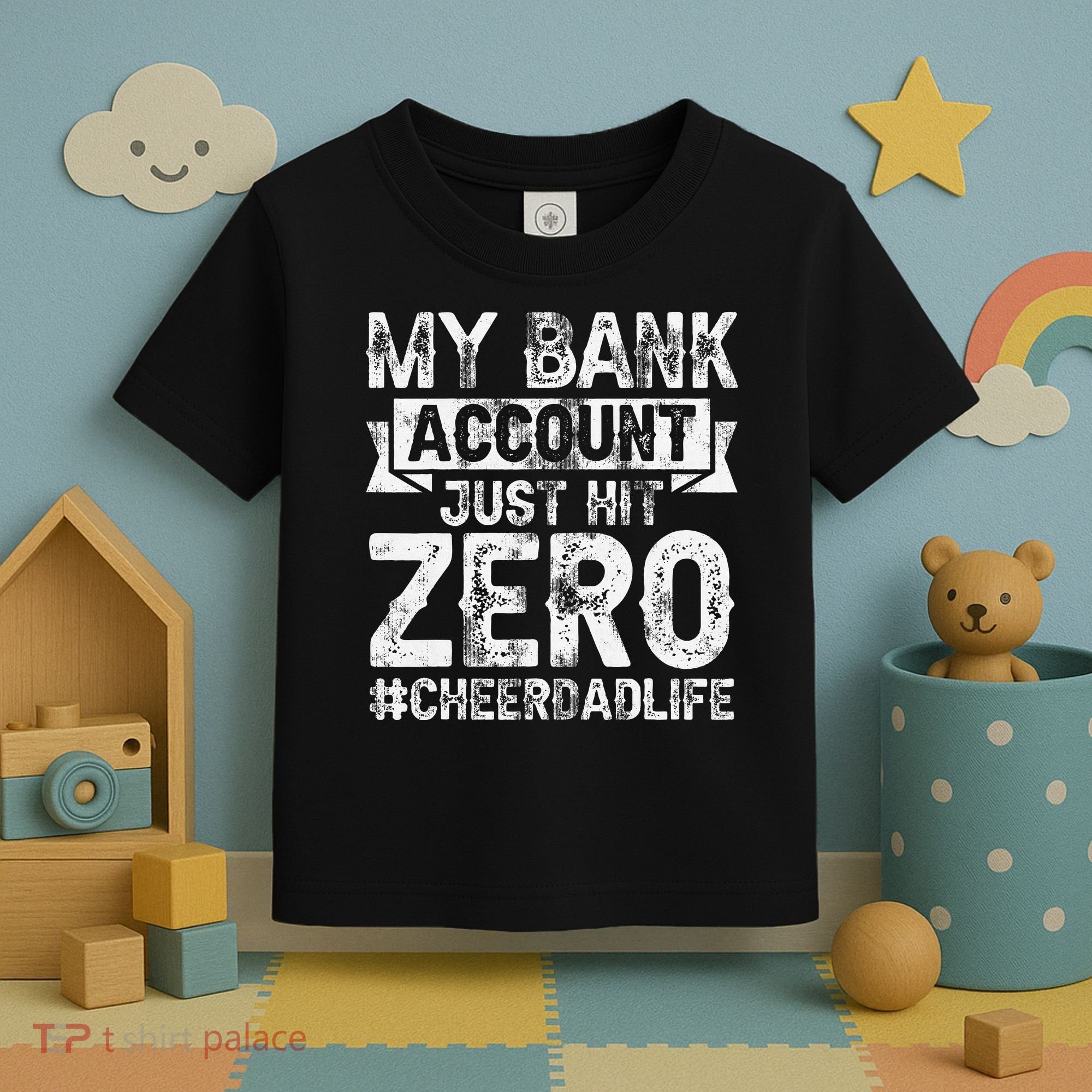 My Bank Account Just Hit Zero Cheer Dad Proud Cheer Father Toddler T-Shirt