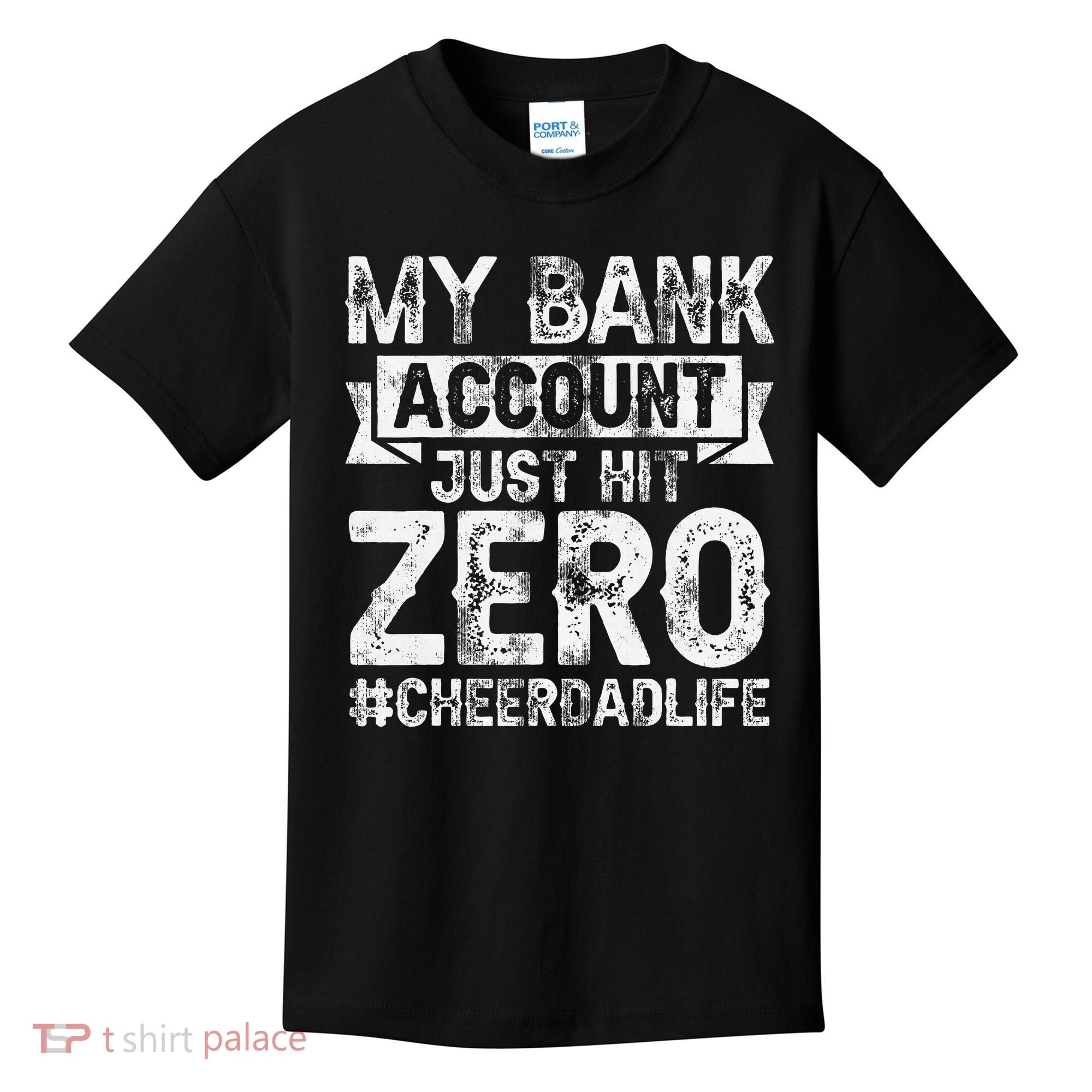 My Bank Account Just Hit Zero Cheer Dad Proud Cheer Father Kids T-Shirt