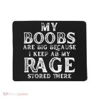 My Boobs Are Big Because I Keep All My Rage Stored There Mousepad thumb 0